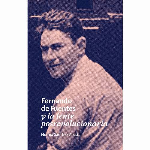Fernando de Fuentes y la lente posrevolucionaria