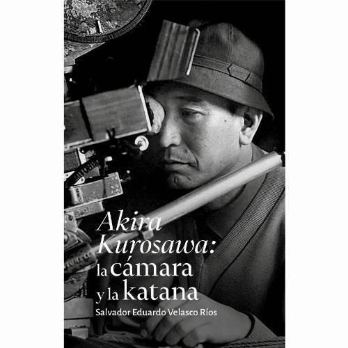 Akira Kurosawa: la cámara y la katana