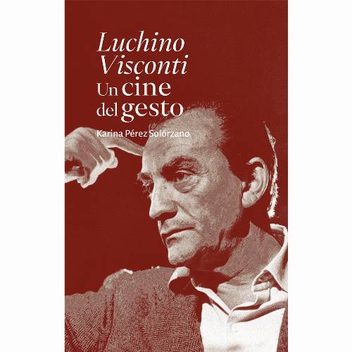 Luchino Visconti Un cine del gesto