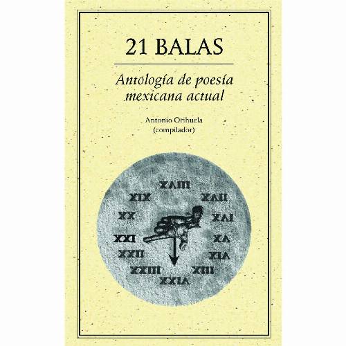 21 Balas Antología de poesía mexicana actual