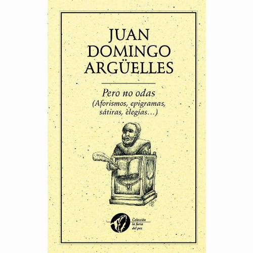 Pero no odas (Aforismos, epigramas, sátiras, elegías?)