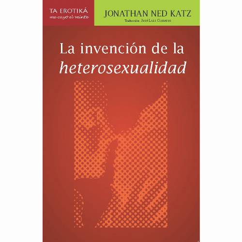 La invención de la heterosexualidad