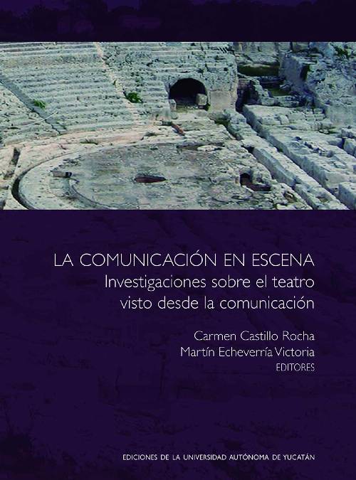 La comunicación en escena: Investigaciones sobre el teatro visto desde la comunicación