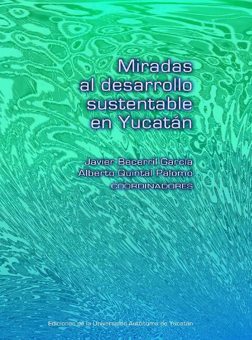 Miradas al desarrollo sustentable en Yucatán