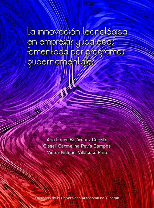 La innovación tecnológica en empresas yucatecas fomentada por programas gubernamentales