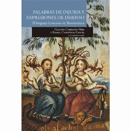 Palabras de injuria y expresiones de disenso. El lenguaje licencioso en iberoamérica