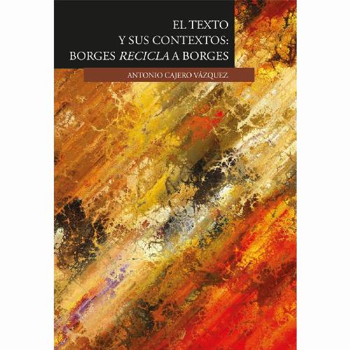 El texto y sus contextos: Borges recicla a Borges