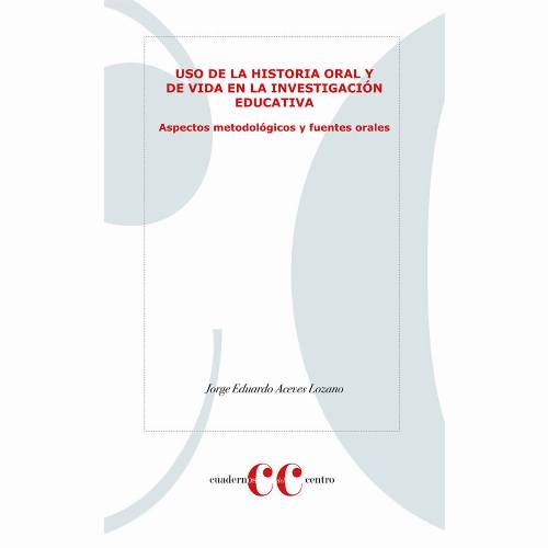 Uso de la historia oral y de vida en la investigación educativa. Aspectos metodológicos y fuentes orales