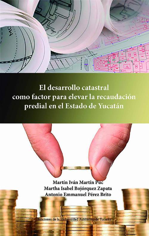 El desarrollo catastral como factor para elevar la recaudación predial en el Estado de Yucatán