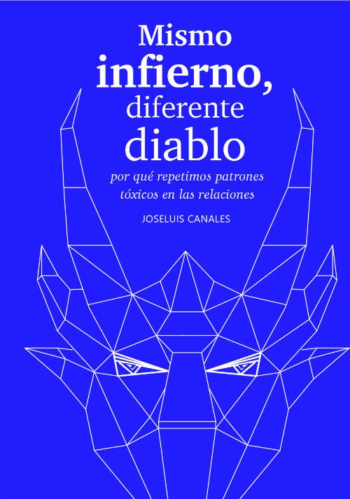 MISMO INFIERNO, DIFERENTE DIABLO: ¿POR QUÉ REPETIMOS PATRONES TÓXICOS EN LAS RELACIONES?