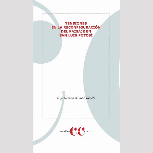 TENSIONES EN LA RECONFIGURACIÓN DEL PAISAJE EN SAN LUIS POTOSÍ