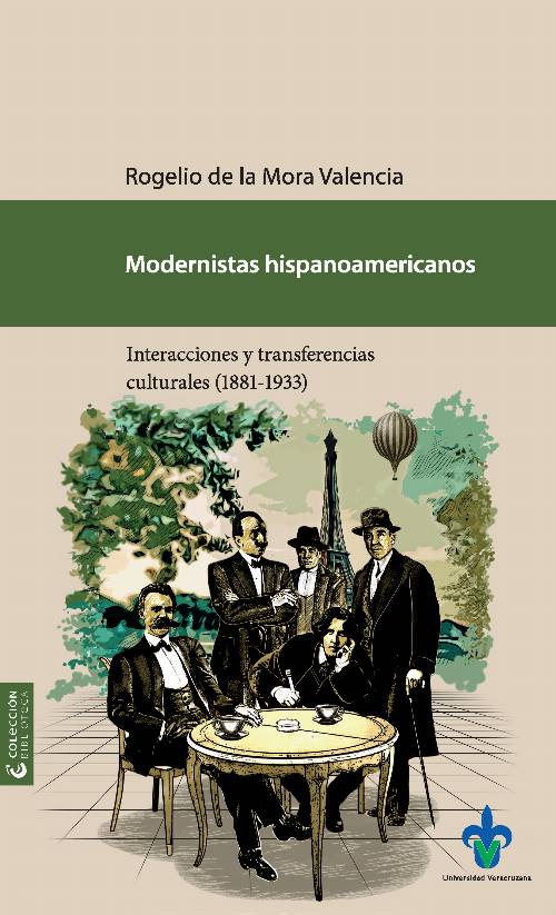 Modernistas hispanoamericanos : interacciones y transferencias culturales (1881-1933)