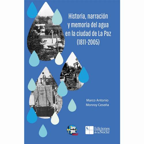 Historia, narración y memoria del agua en la ciudad de La Paz (1811-2005)
