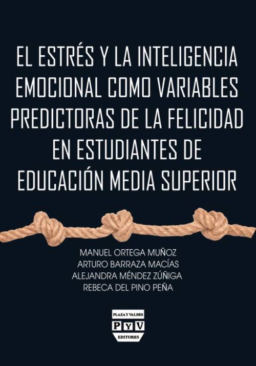 El estrés y la inteligencia emocional como variables predictoras de la felicidad en estudiantes de educación media superior