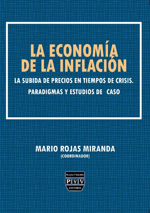 La economía de la inflación La subida de precios en tiempos de crisis. Paradigmas y estudios de caso