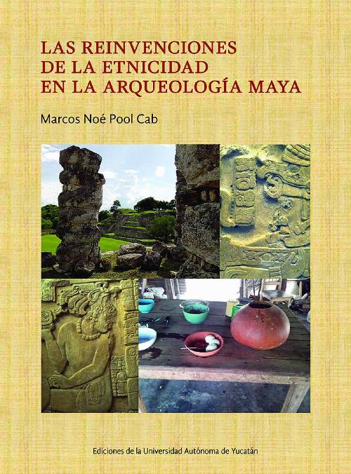 Las reinvenciones de la etnicidad en la arqueología maya