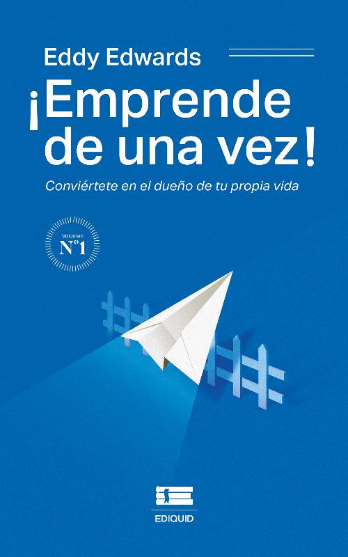 ¡Emprende de una vez! Conviértete en el dueño de tu propia vida