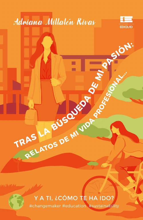 Tras la búsqueda de mi pasión: Relatos de mi vida profesional… Y a ti, ¿cómo te ha ido?