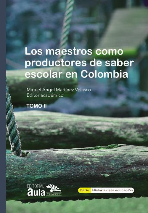 Los maestros como productores de saber escolar en Colombia TOMO II