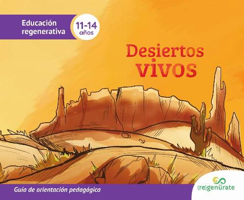 Desiertos vivos: Guía de orientación pedagógica
