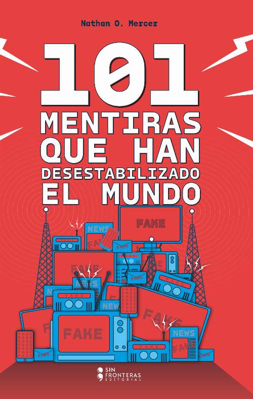 101 mentiras que han desestabilizado el mundo