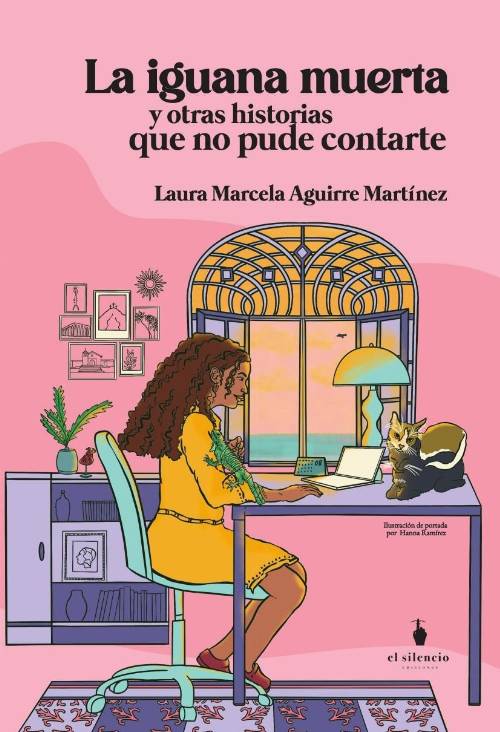 La iguana muerte y otras historias que no pude contarte