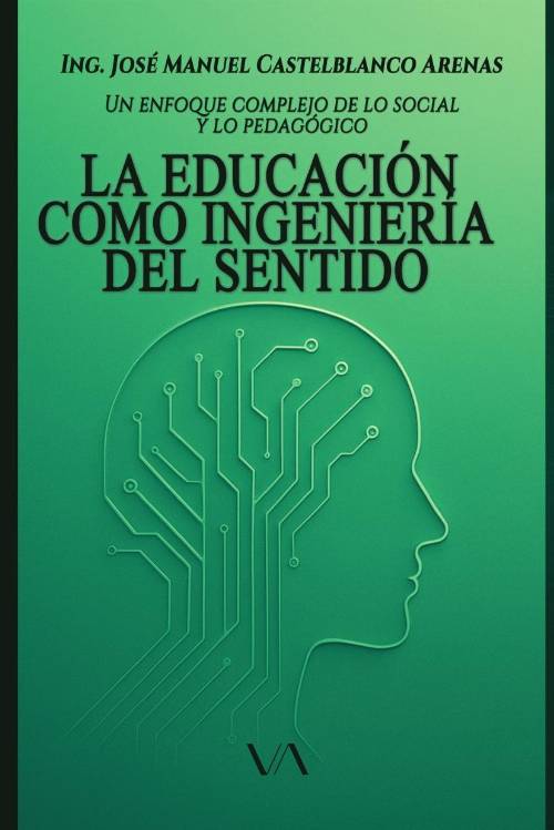 La educación como ingeniería del sentido: un enfoque complejo de lo social y lo pedagógico