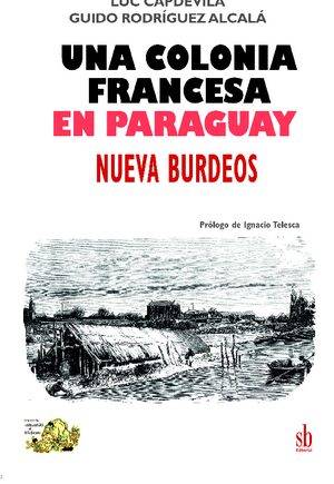 Una colonia francesa en Paraguay: Nueva Burdeos
