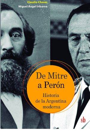 De Mitre a Perón. Historia de la Argentina moderna.