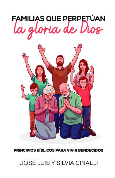 FAMILIAS QUE PERPETÚAN LA GLORIA DE DIOS