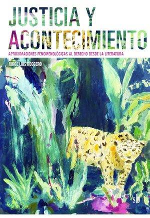 Justicia y acontecimiento. Aproximaciones fenomenológicas al derecho desde la literatura.