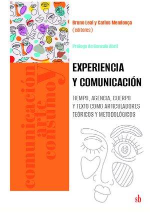Experiencia y comunicación. Tiempo, agencia, cuerpo y texto como articuladores teóricos y metodológicos.