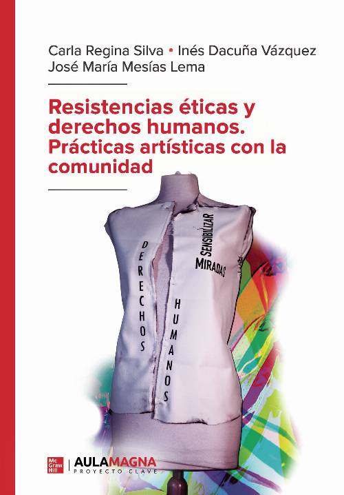 Resistencias éticas y derechos humanos. Prácticas artísticas con la comunidad