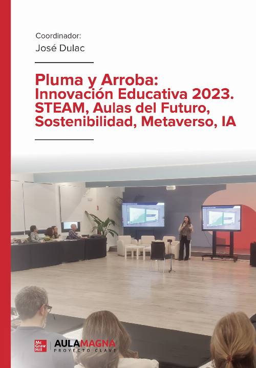 Pluma y Arroba: Innovación Educativa 2023. STEAM, Aulas del Futuro, Sostenibilidad, Metaverso, IA