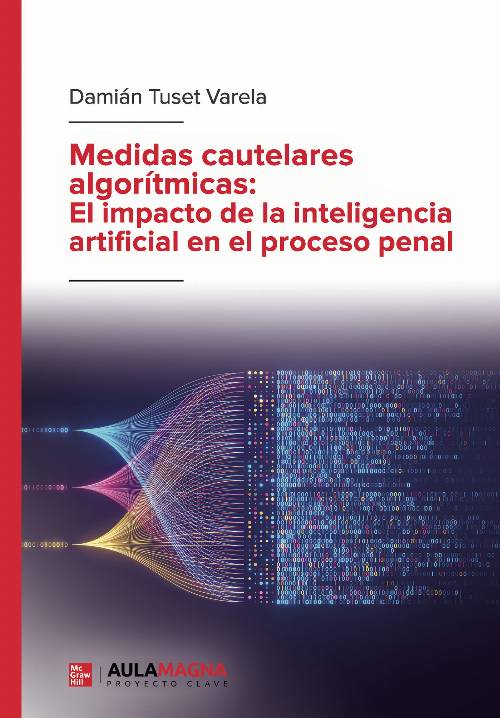 Medidas cautelares algorítmicas: El impacto de la inteligencia artificial en el proceso penal