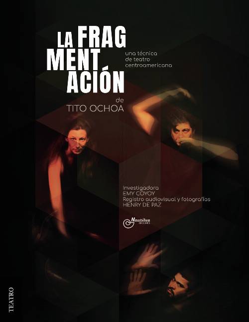 LA FRAGMENTACIÓN de Tito Ochoa, una técnica de teatro centroamericana