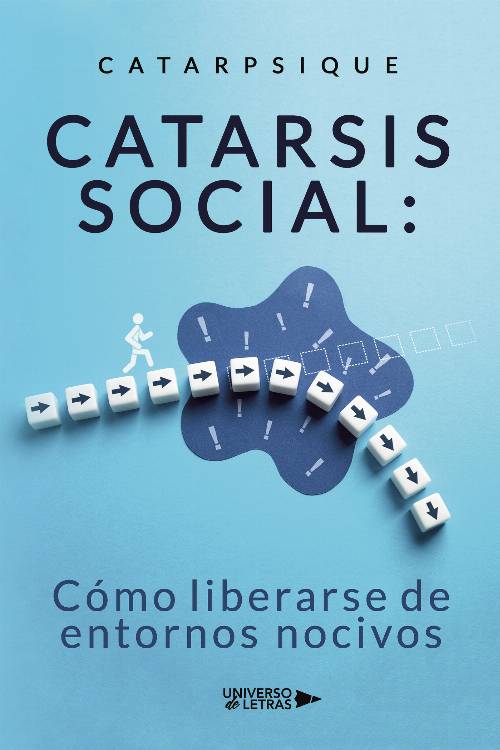 Catarsis social: Cómo liberarse de entornos nocivos