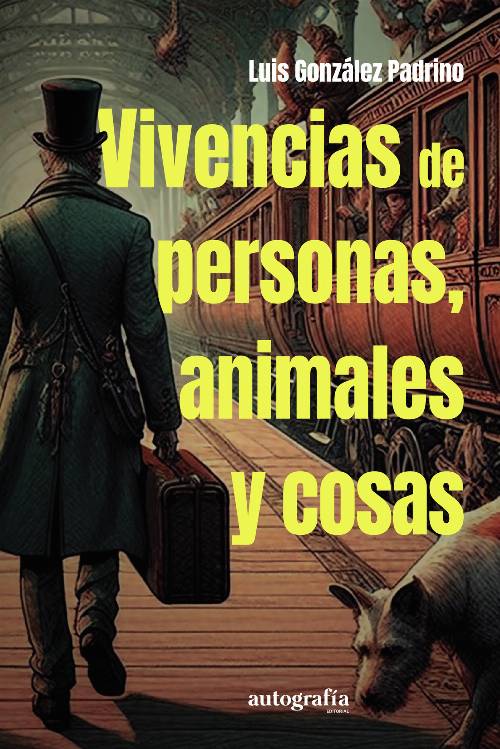 VIVENCIAS DE PERSONAS, ANIMALES Y COSAS