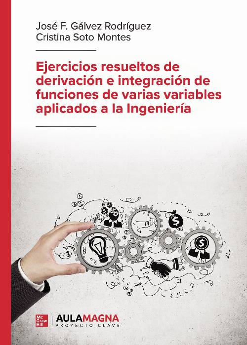 Ejercicios resueltos de derivación e integración de funciones de varias variables aplicados a la Ingeniería
