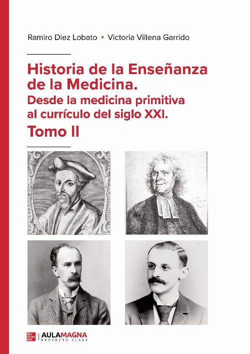 Historia de la Enseñanza de la Medicina. Desde la medicina primitiva al currículo del siglo XXI. Tomo II
