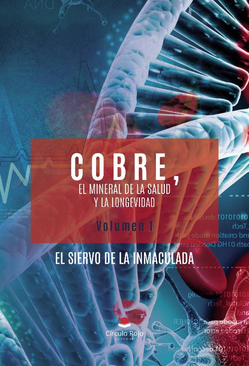 COBRE, El mineral de la salud y la longevidad. Volumen 1