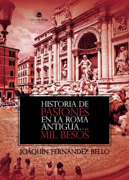 HISTORIA DE PASIONES EN LA ROMA ANTIGUA.Mil Besos