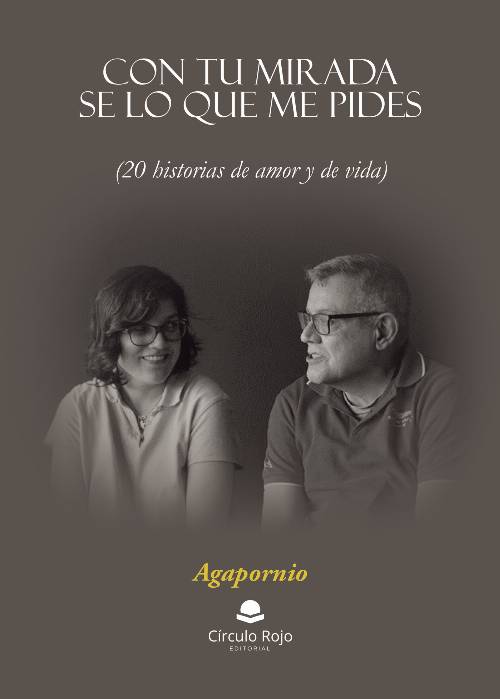 Con tu mirada se lo que me pides (20 historias de amor y de vida)