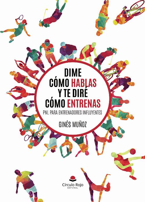 Dime cómo hablas y te diré cómo entrenas. PNL para entrenadores influyentes