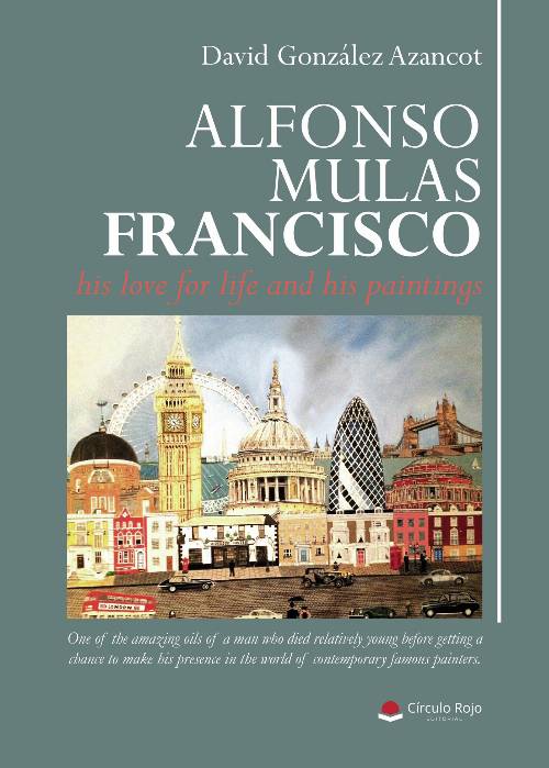 ALFONSO MULAS FRANCISCO, his love for life and his paintings
