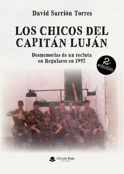 LOS CHICOS DEL CAPITÁN LUJÁN. Desmemorias de un recluta en Regulares en 1992