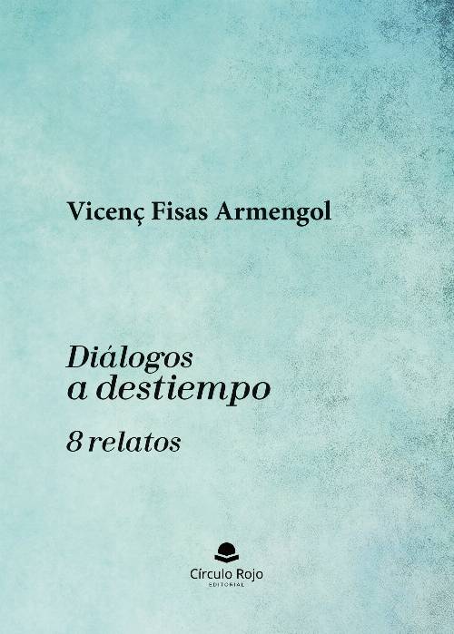 Diálogos a destiempo. 8 relatos