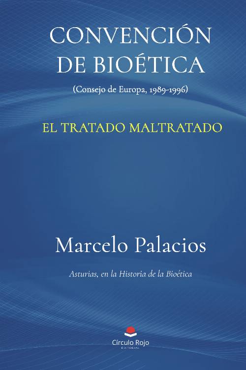 CONVENCIÓN DE BIOÉTICA. (Consejo de Europa, 1989-1996). El Tratado maltratado