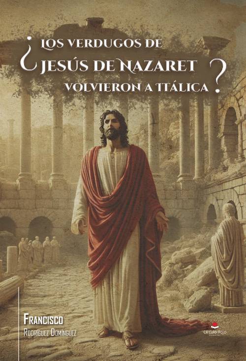 ¿Los verdugos de Jesús de Nazaret volvieron a Itálica?