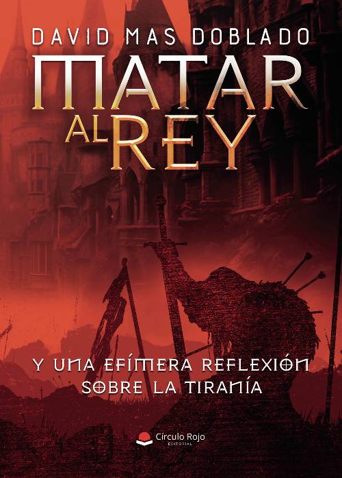 Matar al Rey y una efímera reflexión sobre la tiranía